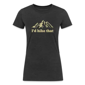 I'd Hike That - Women's Tri-Blend Organic T-Shirt
